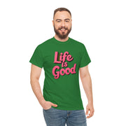 Life Is Good  Unisex Tee Shirt