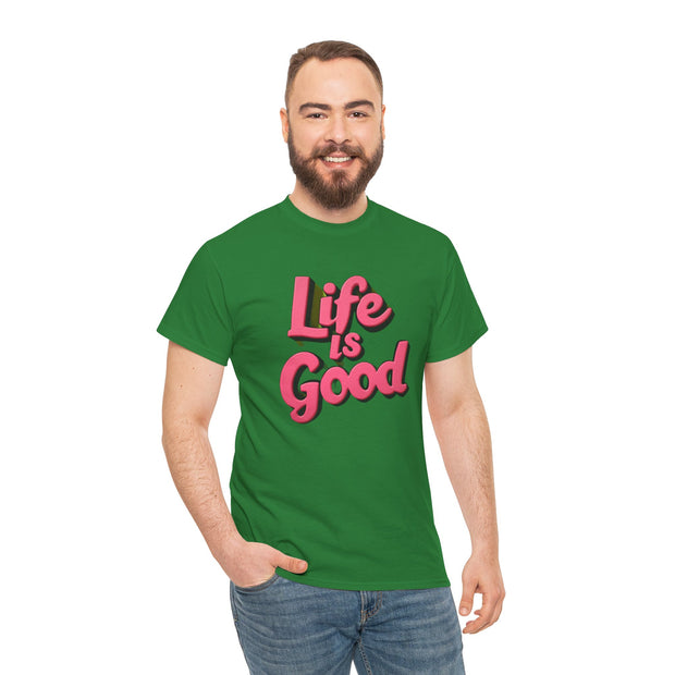 Life Is Good  Unisex Tee Shirt