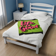 Life Is Good! Velveteen Plush Blanket