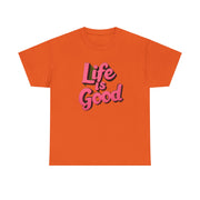 Life Is Good  Unisex Tee Shirt