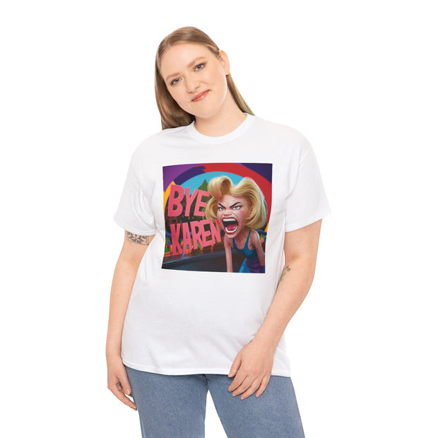 Bye Karen! Unisex Heavy Cotton Tee