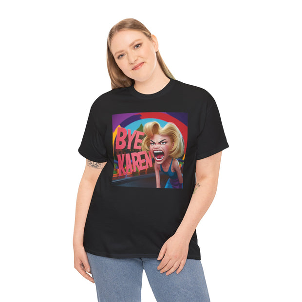 Bye Karen! Unisex Heavy Cotton Tee