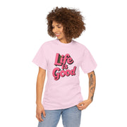 Life Is Good  Unisex Tee Shirt