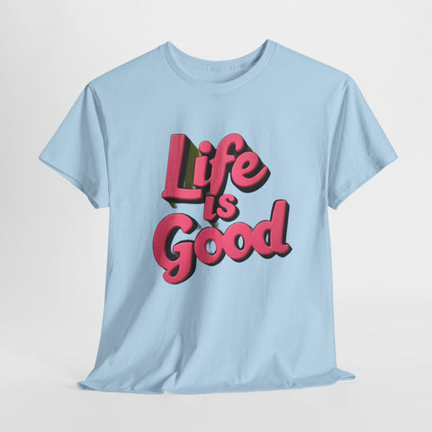 Life Is Good  Unisex Tee Shirt