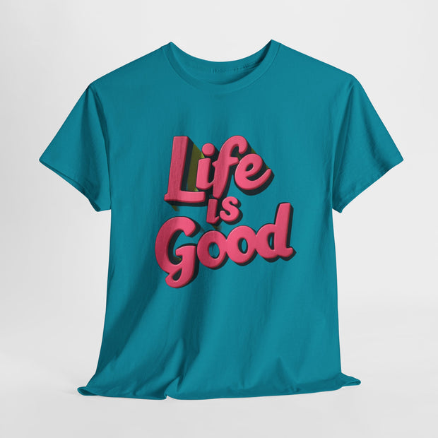 Life Is Good  Unisex Tee Shirt