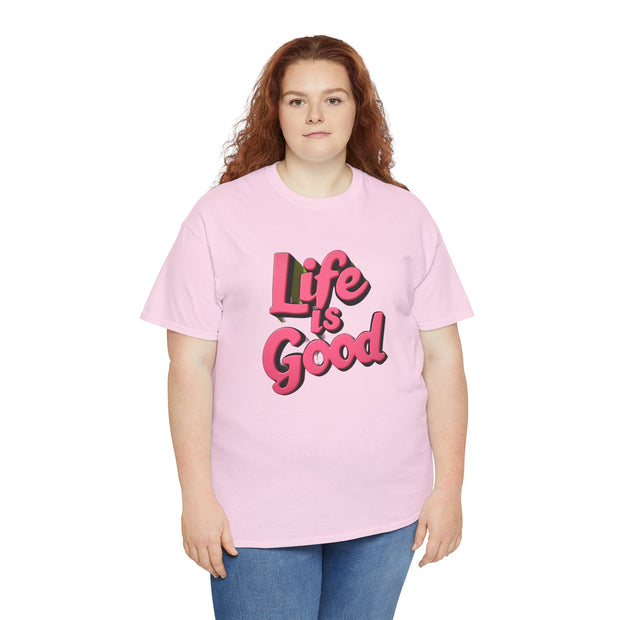 Life Is Good  Unisex Tee Shirt