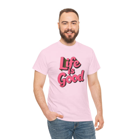 Life Is Good  Unisex Tee Shirt