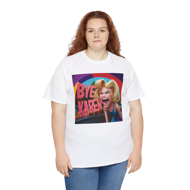 Bye Karen! Unisex Heavy Cotton Tee