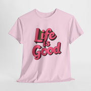 Life Is Good  Unisex Tee Shirt