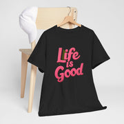 Life Is Good  Unisex Tee Shirt