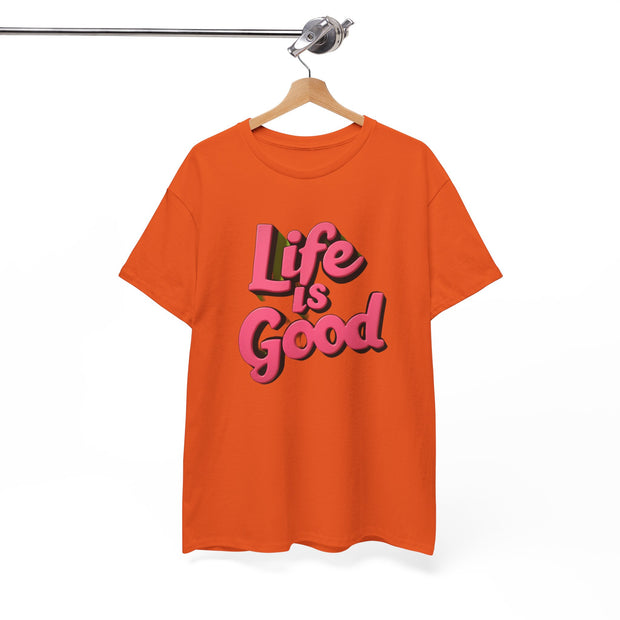 Life Is Good  Unisex Tee Shirt