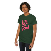 Life Is Good  Unisex Tee Shirt