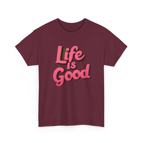 Life Is Good  Unisex Tee Shirt