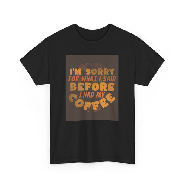 I’m sorry coffee  Unisex Heavy Cotton Tee