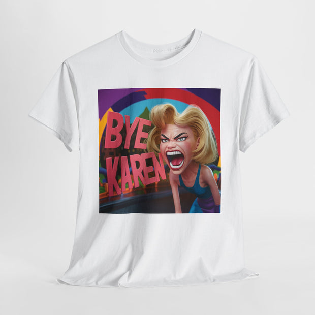 Bye Karen! Unisex Heavy Cotton Tee