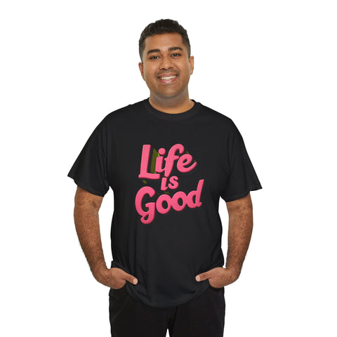 Life Is Good  Unisex Tee Shirt