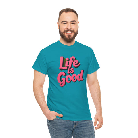 Life Is Good  Unisex Tee Shirt