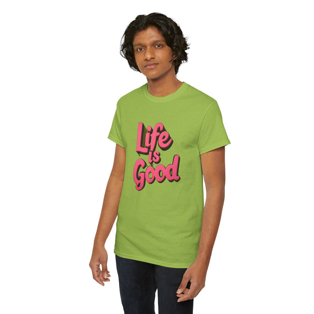 Life Is Good  Unisex Tee Shirt