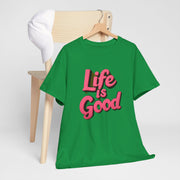 Life Is Good  Unisex Tee Shirt