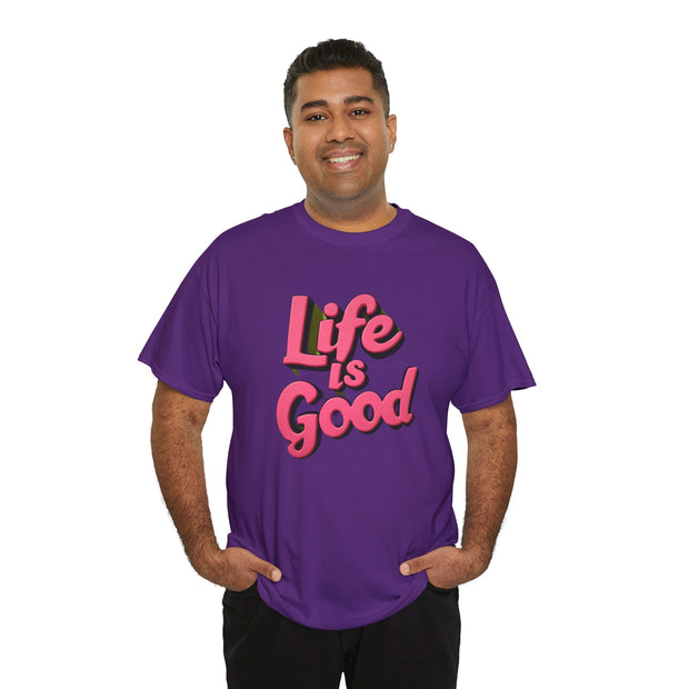 Life Is Good  Unisex Tee Shirt