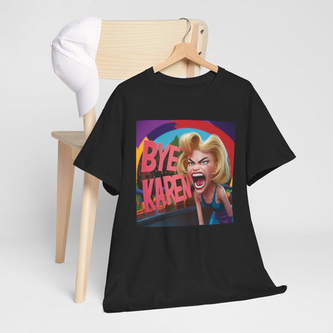 Bye Karen! Unisex Heavy Cotton Tee