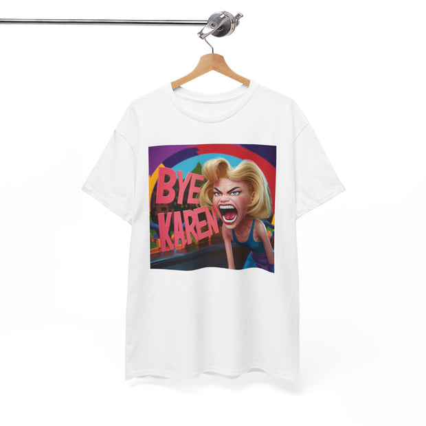 Bye Karen! Unisex Heavy Cotton Tee