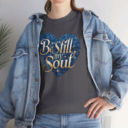 Be Still My Soul Unisex Heavy Cotton Tee