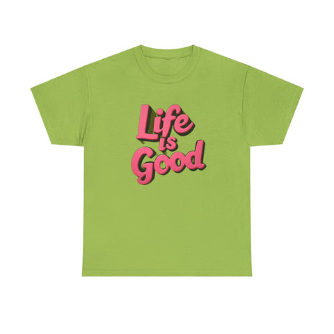 Life Is Good  Unisex Tee Shirt