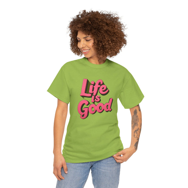 Life Is Good  Unisex Tee Shirt