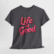 Life Is Good  Unisex Tee Shirt