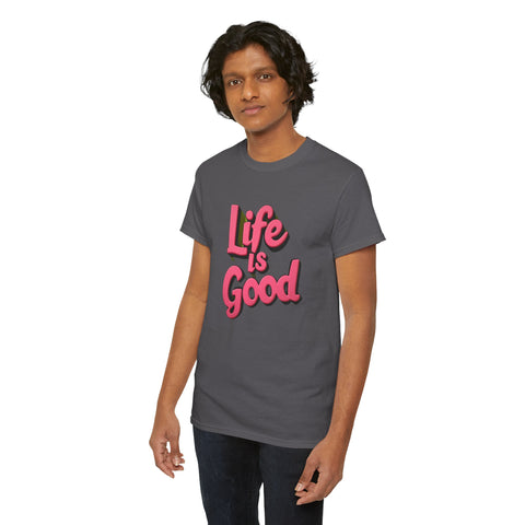 Life Is Good  Unisex Tee Shirt