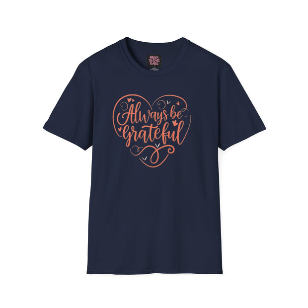 Always Be Grateful Unisex Softstyle T-Shirt