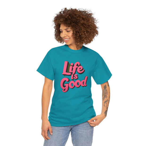 Life Is Good  Unisex Tee Shirt