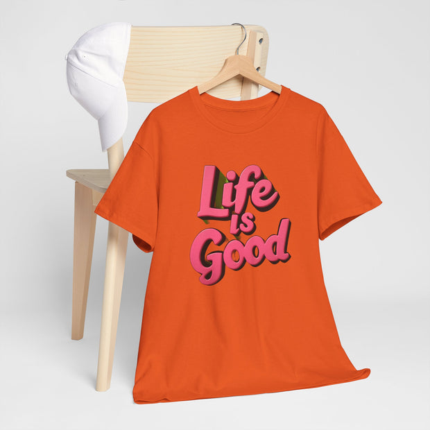 Life Is Good  Unisex Tee Shirt