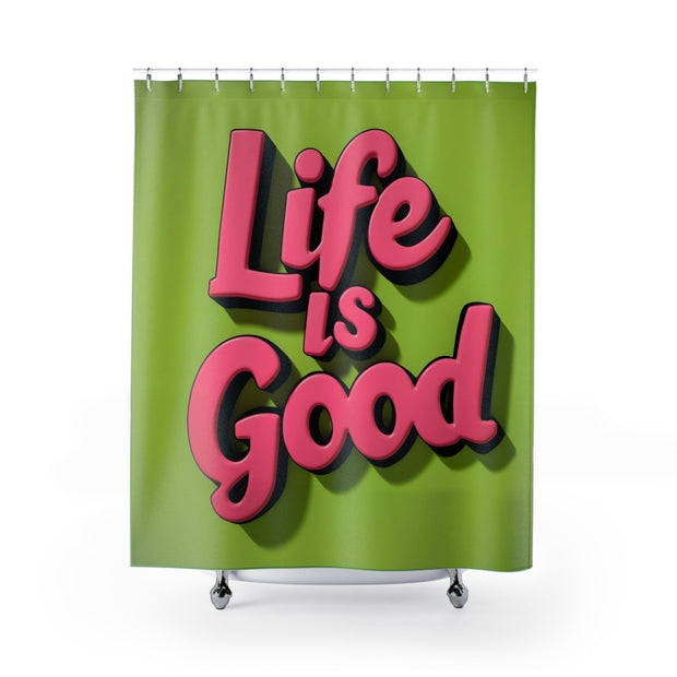 Life Is Good! Shower Curtains