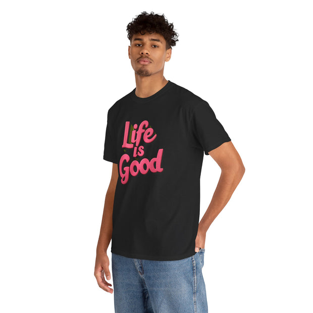 Life Is Good  Unisex Tee Shirt