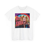 Bye Karen! Unisex Heavy Cotton Tee