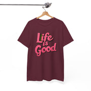 Life Is Good  Unisex Tee Shirt