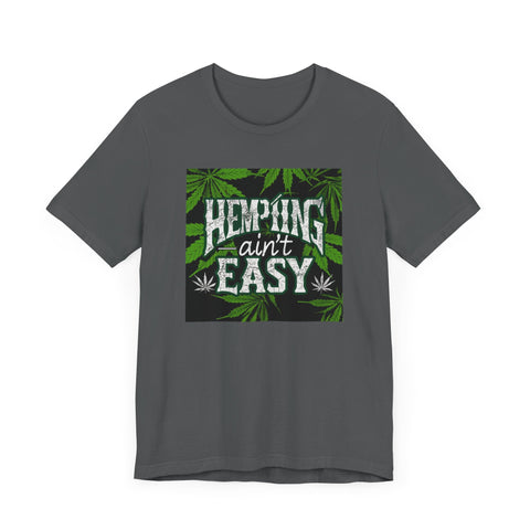 Hemping Ain’t Easy Unisex Jersey Short Sleeve Tee