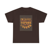 I’m sorry coffee  Unisex Heavy Cotton Tee