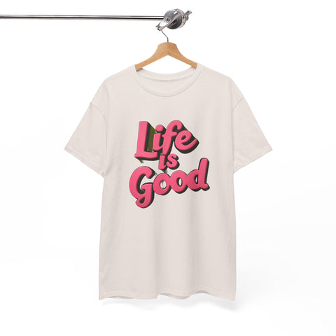 Life Is Good  Unisex Tee Shirt