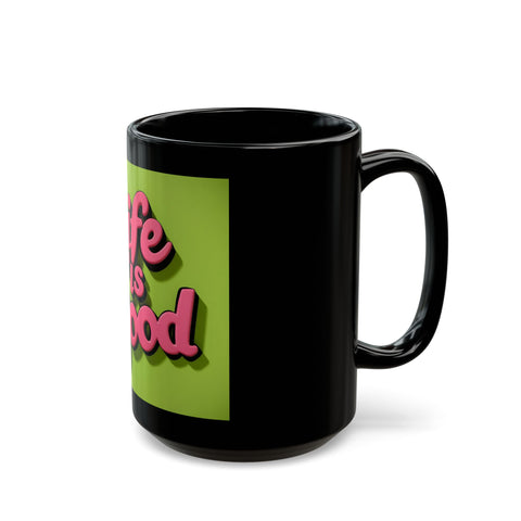 Life Is Good! Black Mug (15oz)