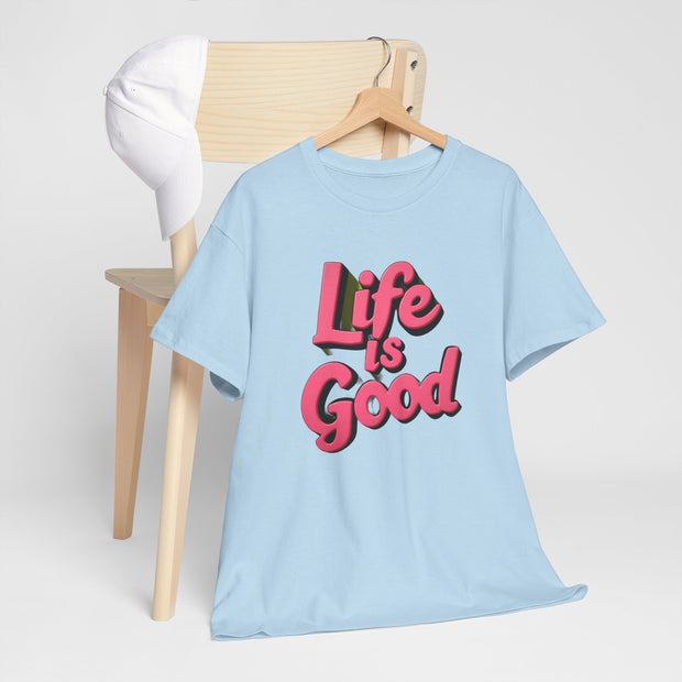 Life Is Good  Unisex Tee Shirt