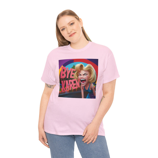 Bye Karen! Unisex Heavy Cotton Tee