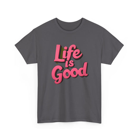 Life Is Good  Unisex Tee Shirt