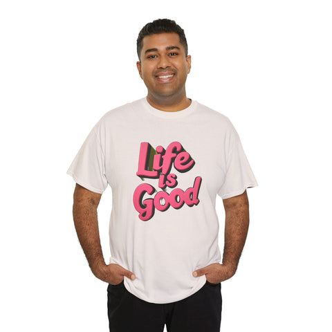 Life Is Good  Unisex Tee Shirt