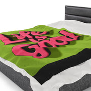 Life Is Good! Velveteen Plush Blanket