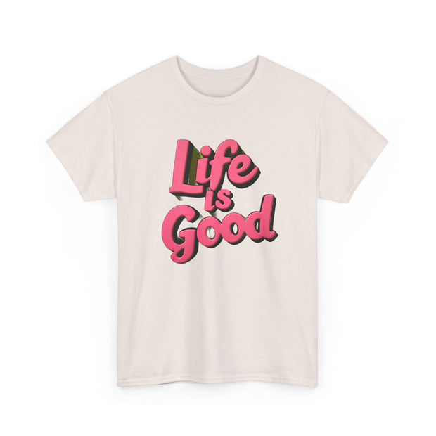 Life Is Good  Unisex Tee Shirt