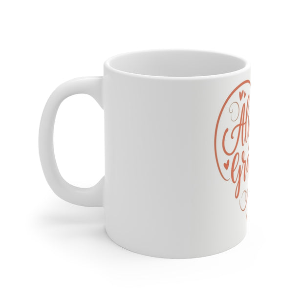 Always Be Grateful Mug gift birthday mom dad bestie