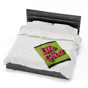 Life Is Good! Velveteen Plush Blanket